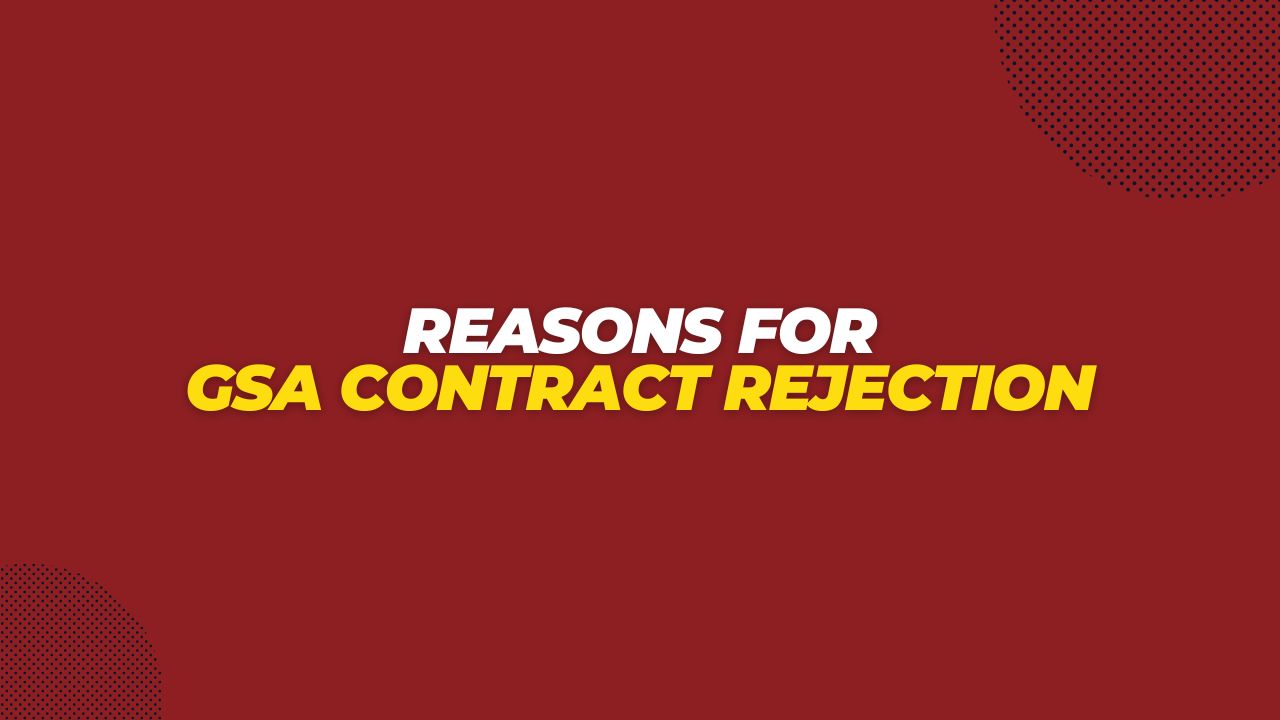 The Top 7 Reasons for GSA Contract Rejection: A Comprehensive Guide